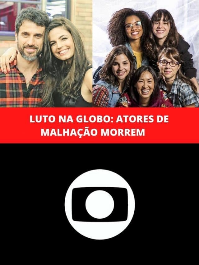 Luto na Globo: Atores de Malhação morrem
