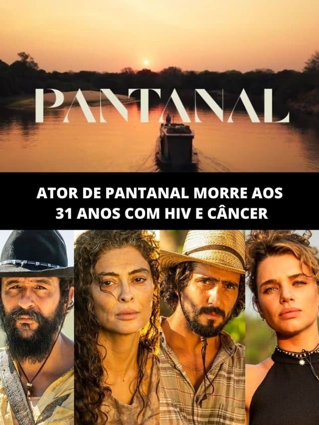 Ator de Pantanal morre aos 31 anos com HIV e câncer