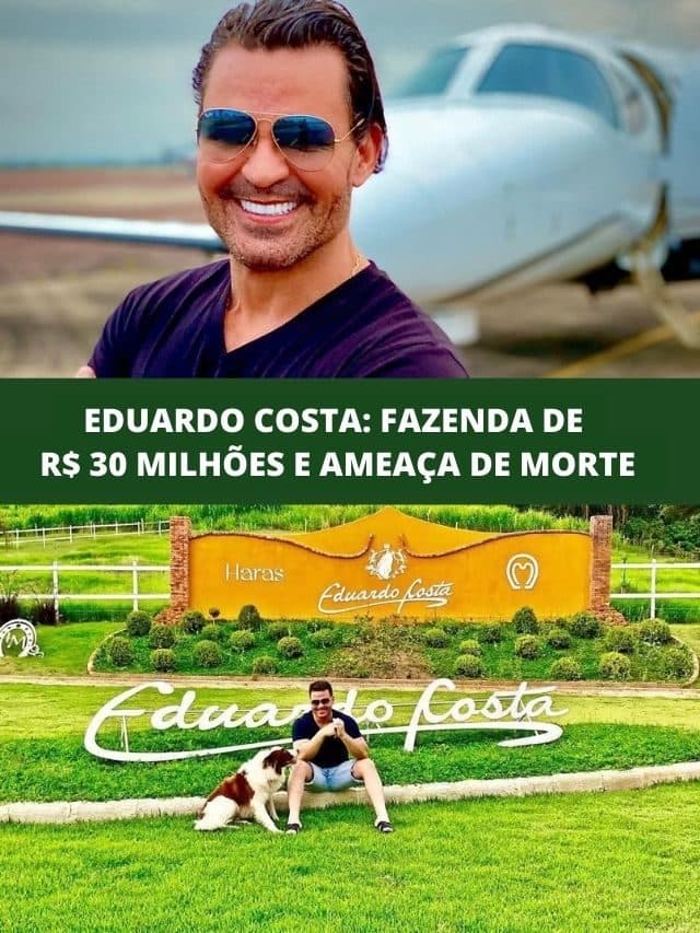 Eduardo Costa: Fazenda de R$ 30 milhões e ameaça de morte