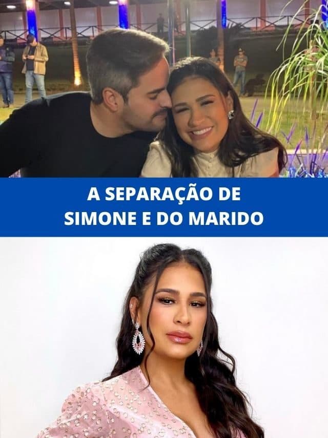 A separação de Simone e do marido