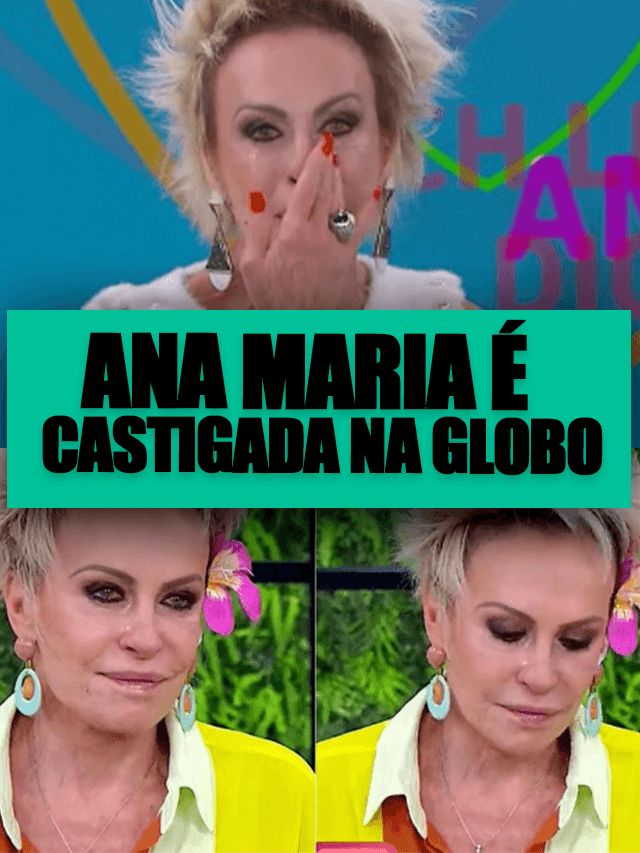 Ana Maria é castigada pela Globo