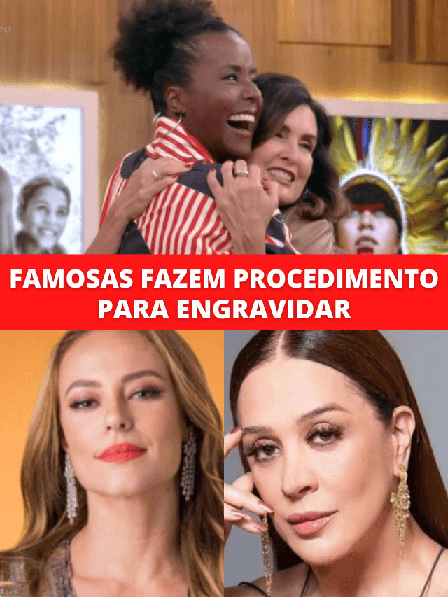 Fátima, Maju, Paolla e Cláudia Raia fazem procedimento para engravidar