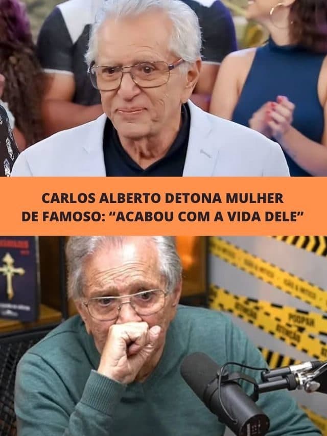 Carlos Alberto detona mulher de famoso: “Acabou com a vida dele”