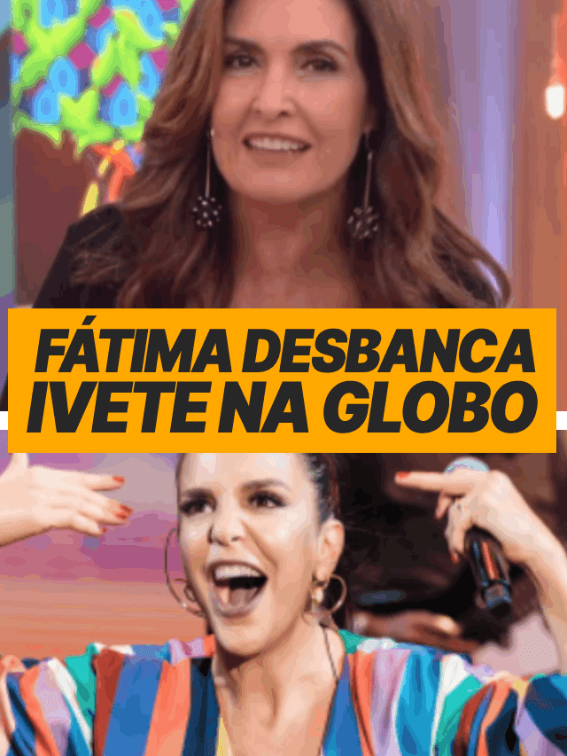 Fátima Bernardes debanca Ivete Sangalo