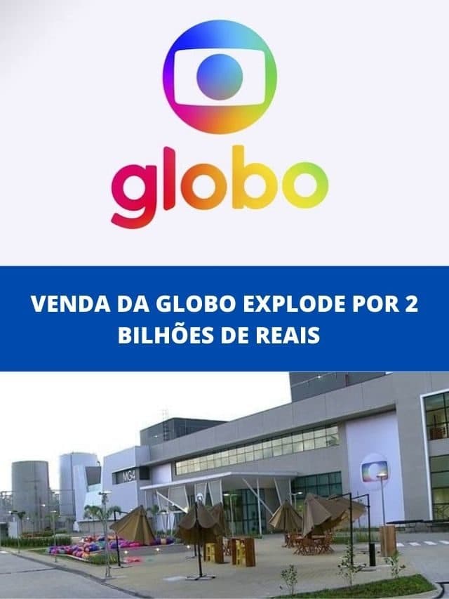 Venda de Globo explode por 2 bilhões de reais