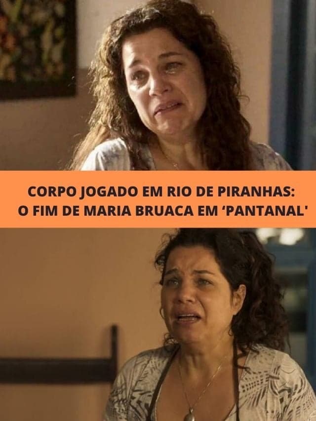 Corpo jogado em rio de piranhas: O fim de Maria Bruaca em ‘Pantanal’