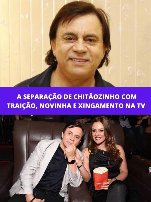 A separação de Chitãozinho com traição, novinha e xingamento na TV