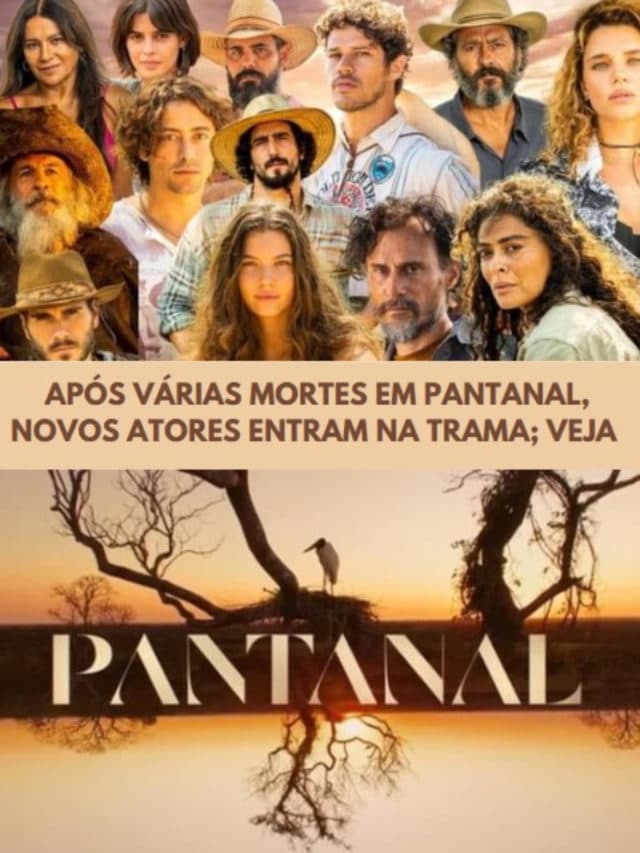 Após várias mortes em Pantanal, novos atores entram na trama; veja