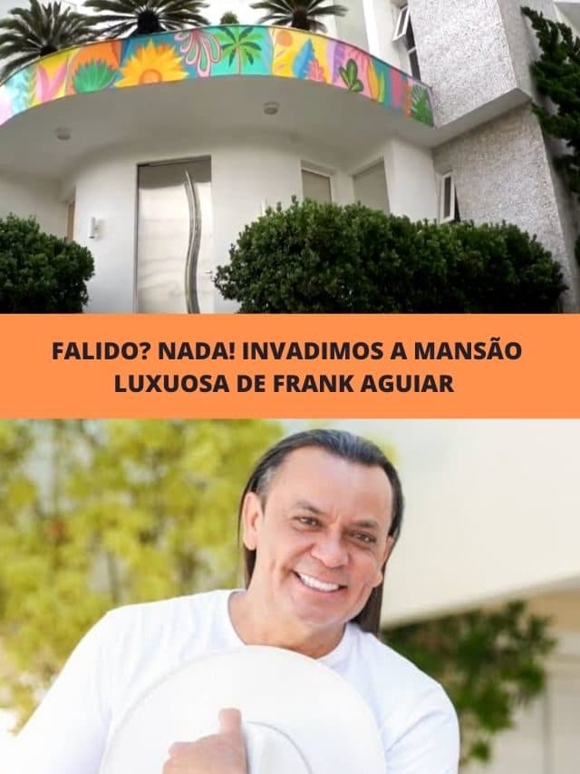 Falido? Nada! Invadimos a mansão luxuosa de Frank Aguiar