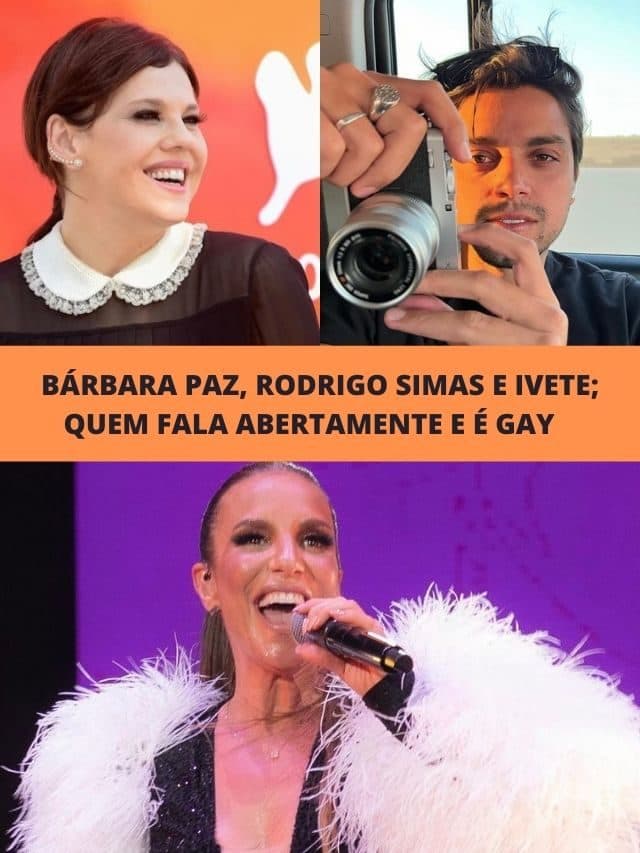Bárbara Paz, Rodrigo Simas e Ivete; quem fala abertamente e é gay