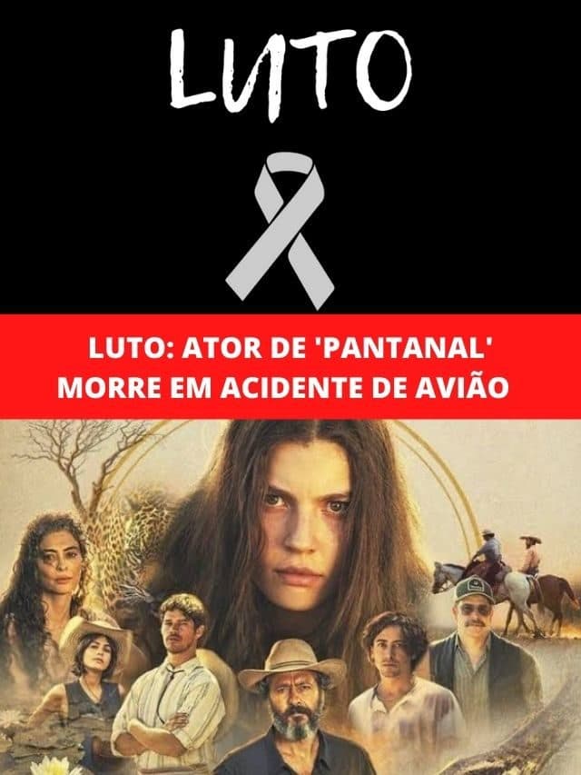 Luto: Ator de ‘Pantanal’ morre em acidente de avião