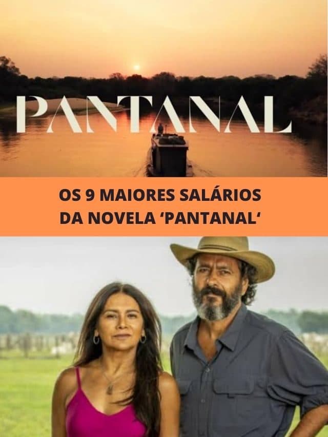 Os 9 maiores salários da novela ‘Pantanal’