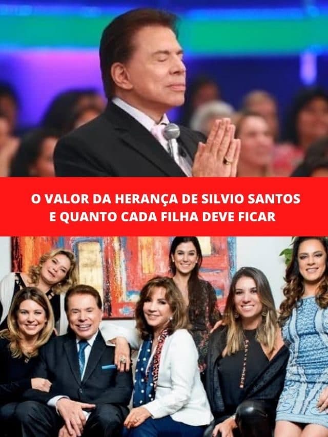 O valor da herança de Silvio Santos e quanto cada filha deve ficar