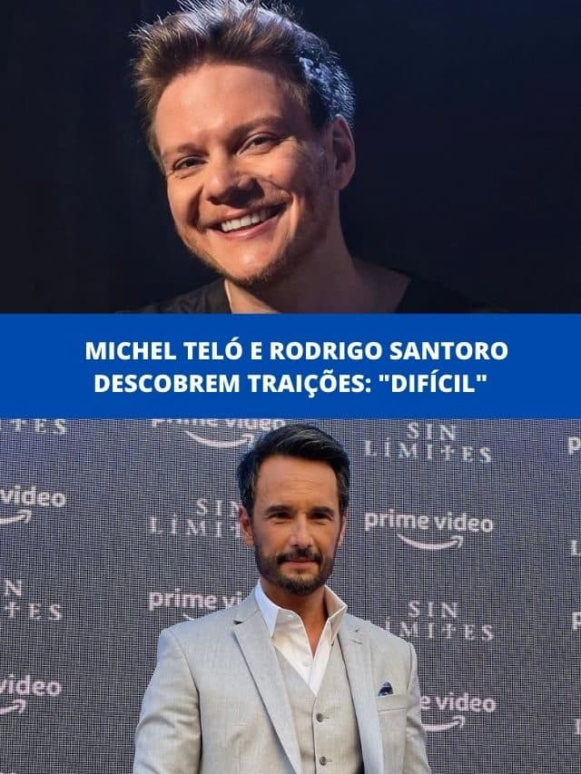Michel Teló e Rodrigo Santoro descobrem traições: “Difícil”