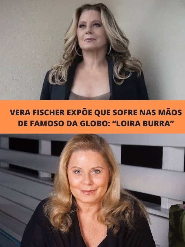 Vera Fischer expõe que sofre nas mãos de famoso da Globo