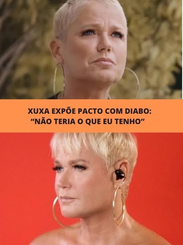 Xuxa  expõe pacto com diabo: “Não teria o que eu tenho”