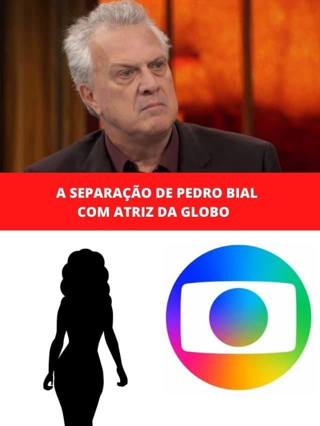A separação de Pedro Bial com atriz da Globo
