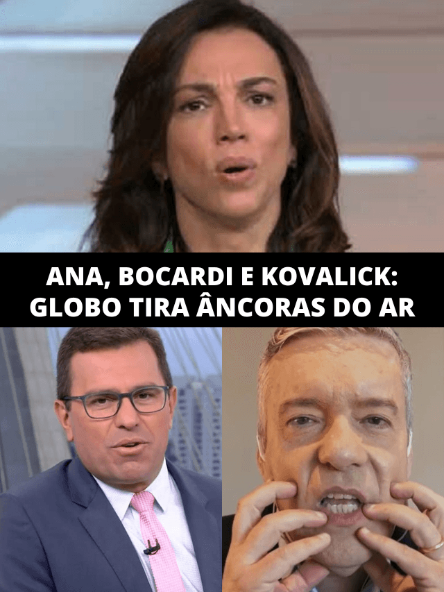 Ana Paula, Bocardi e Kovalick: Globo surta, os tira do ar e substitui