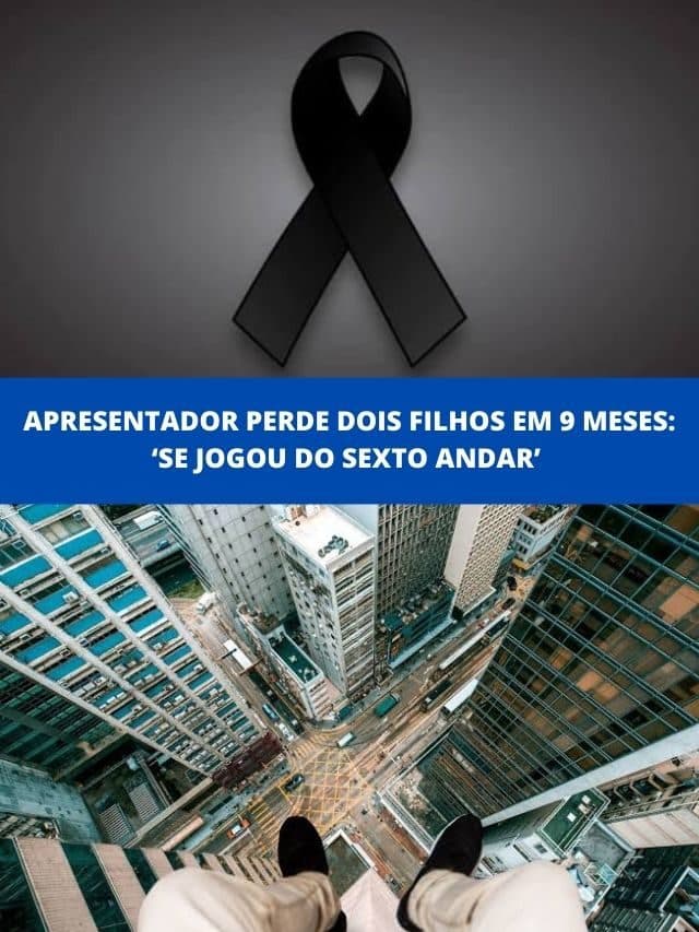 Apresentador perde dois filhos em 9 meses: ‘Se jogou do sexto andar’