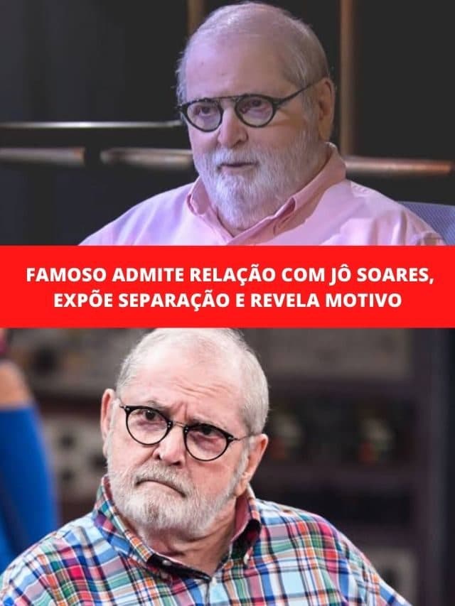 Famoso admite relação com Jô Soares, expõe separação e revela motivo