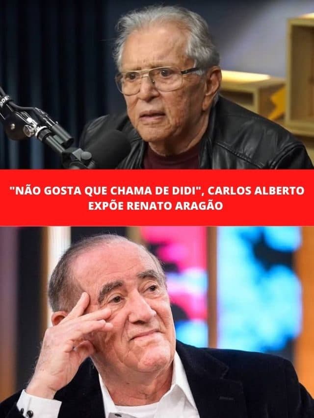 “Não gosta que chama de Didi”, Carlos Alberto expõe Renato Aragão