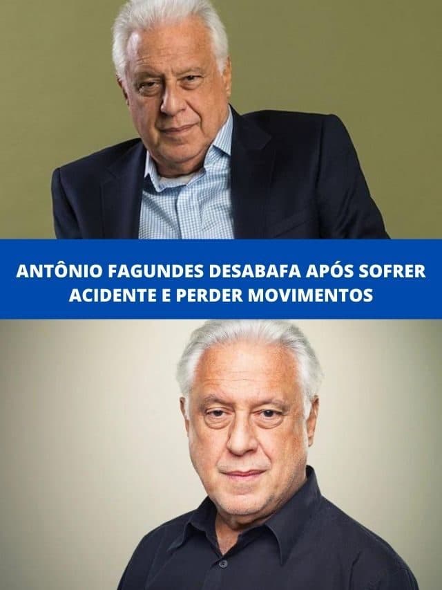 Antônio Fagundes desabafa após sofrer acidente e perder movimentos
