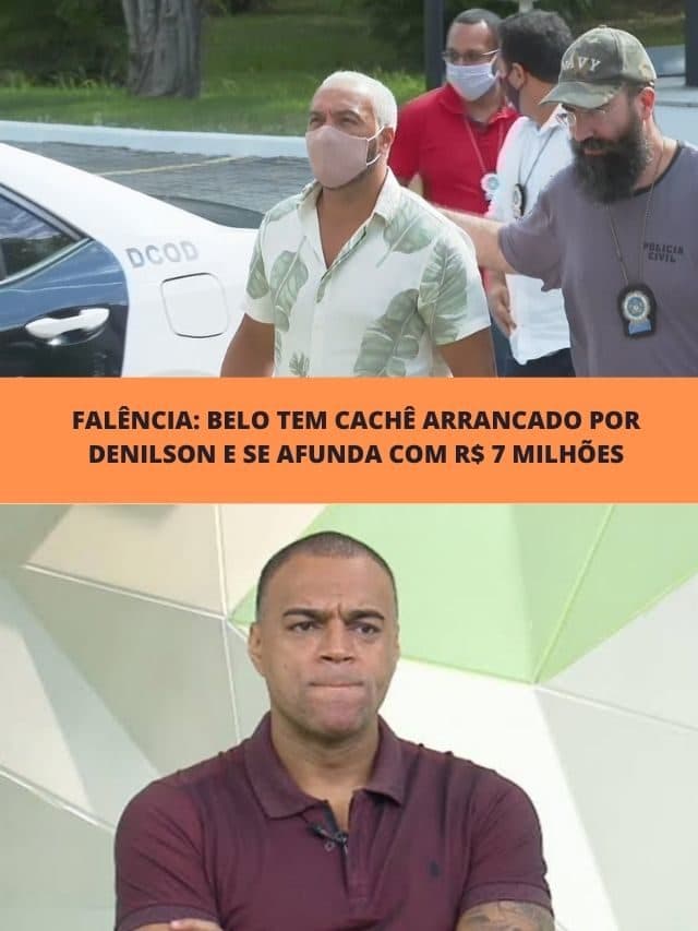 FALÊNCIA: Belo tem cachê arrancado por Denilson e se afunda com R$ 7mi