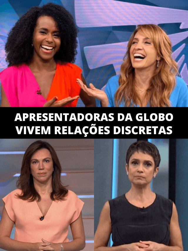 Ana Paula, Poliana, Maju e Sandra: globais têm relações discretas