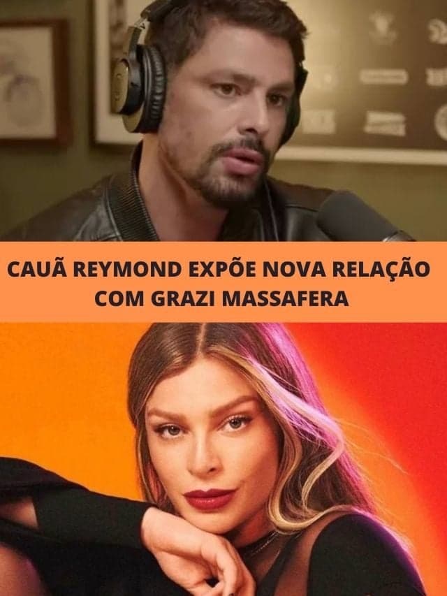 Cauã Reymond expõe nova relação com Grazi Massafera