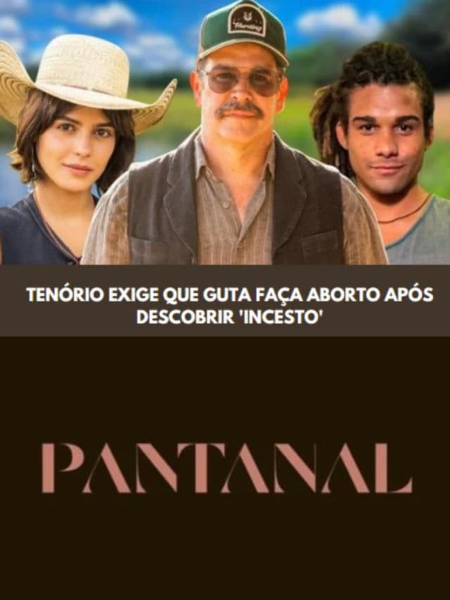 Tenório exige que Guta faça aborto após descobrir incesto em Pantanal