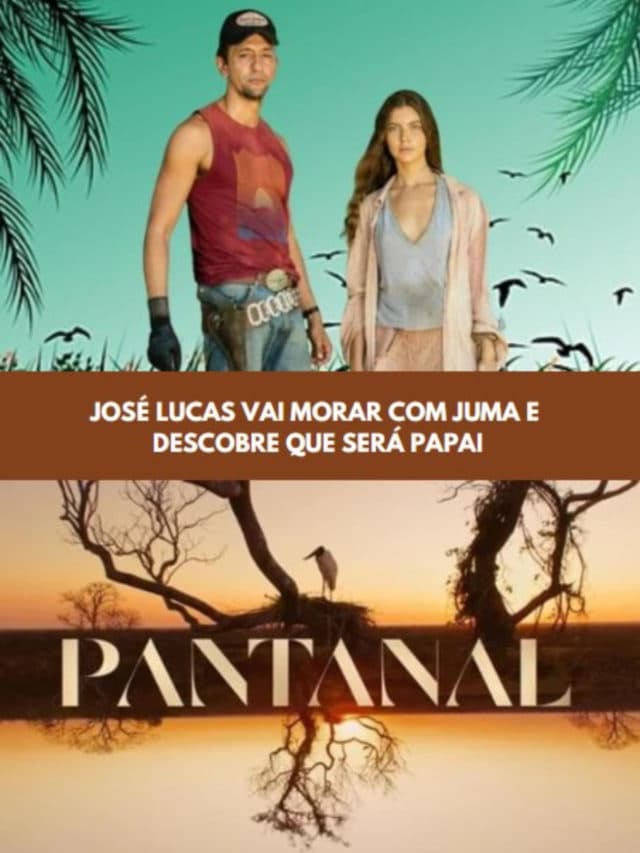 Pantanal – José Lucas vai morar com Juma e descobre que será papai