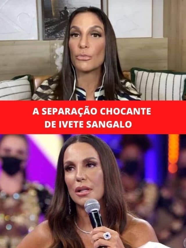 A separação chocante de Ivete Sangalo