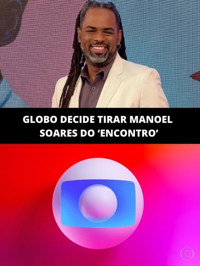 Após polêmicas, Globo decide tirar Manoel Soares do ‘Encontro’