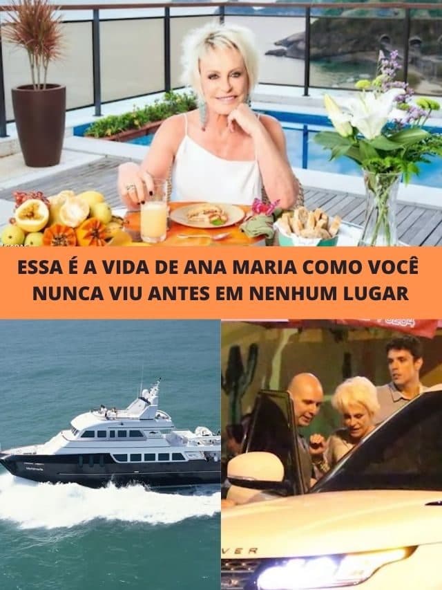 Essa é a vida de Ana Maria como você nunca viu antes em nenhum lugar