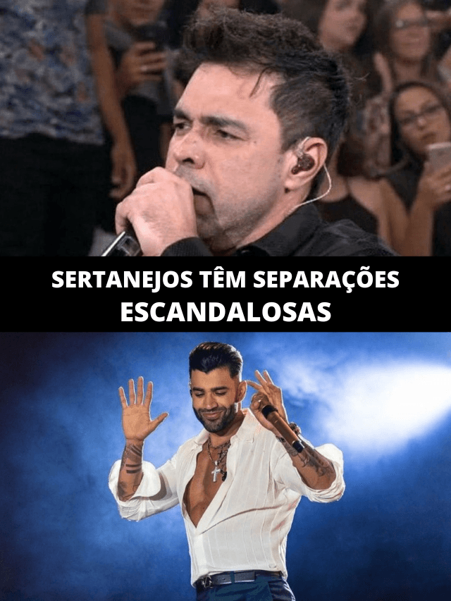 Gusttavo Lima, Zezé e Victor: famosos têm separações escandalosas