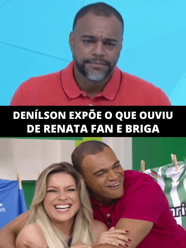 Denílson entrega o que ouviu de Renata e expõe briga: Queria me pegar