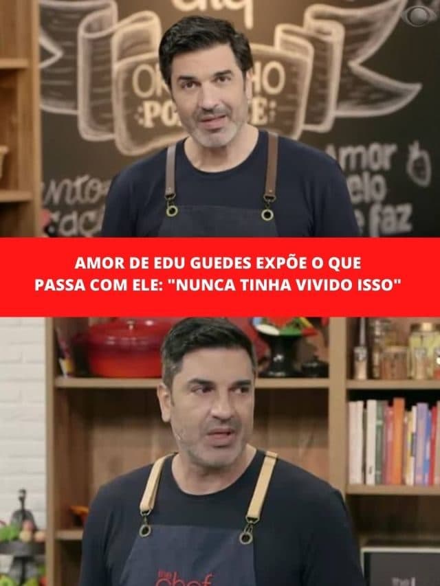 Amor de Edu Guedes expõe o que passa com ele:”Nunca tinha vivido isso”