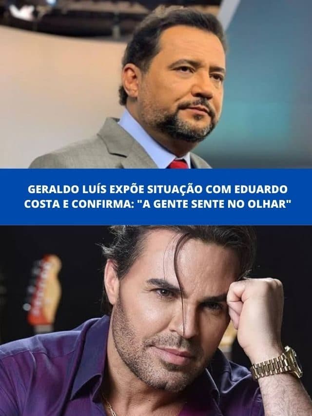 Geraldo Luís expõe situação com Eduardo Costa:”A gente sente no olhar”