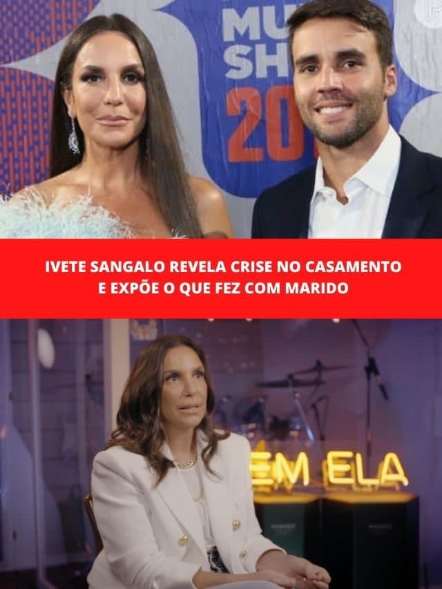 Ivete Sangalo revela crise no casamento e expõe o que fez com marido