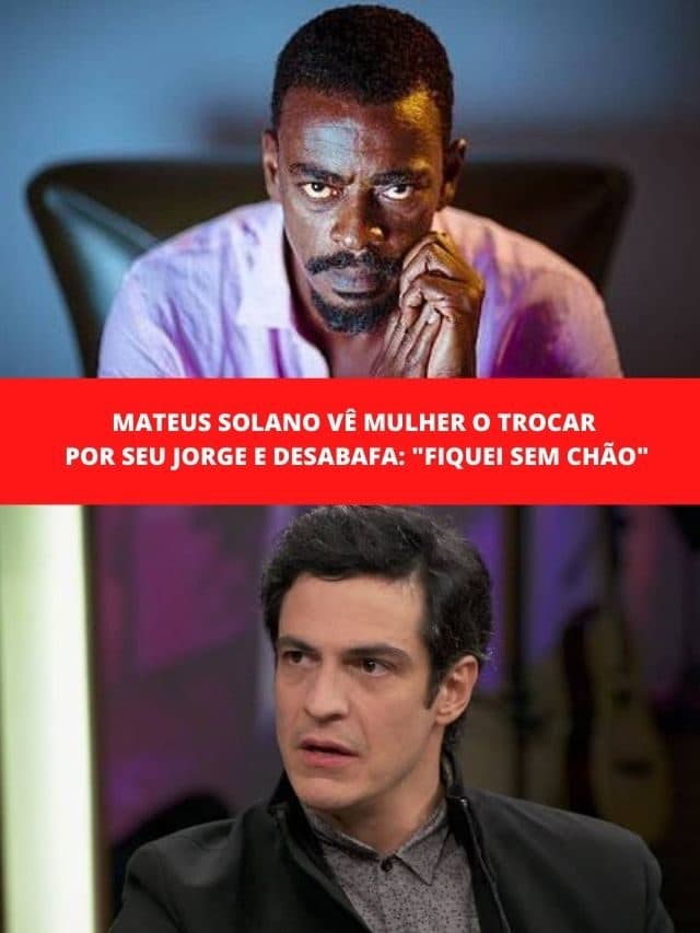 Mateus Solano vê mulher o trocar por Seu Jorge: “Fiquei sem chão”