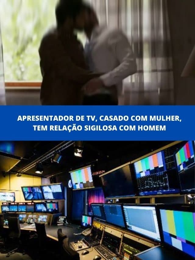 Apresentador de TV, casado com mulher, tem relação sigilosa com homem