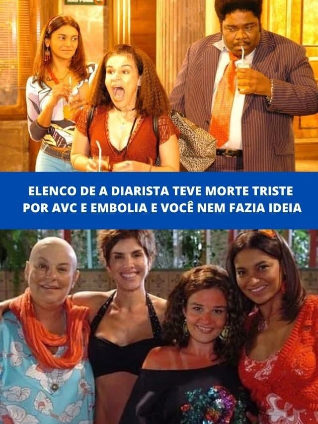 Elenco de A Diarista teve morte triste por AVC e embolia