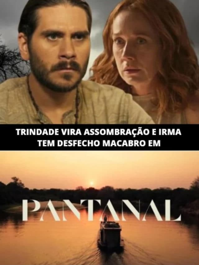 Pantanal – Trindade vira assombração e Irma tem desfecho macabro