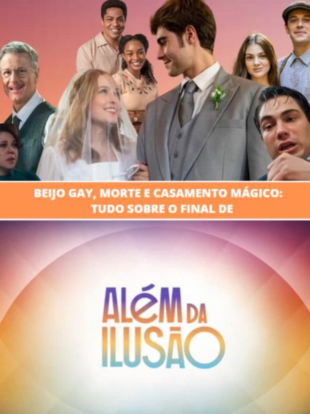 Beijo gay, morte e casamento: Tudo sobre o final de Além da Ilusão