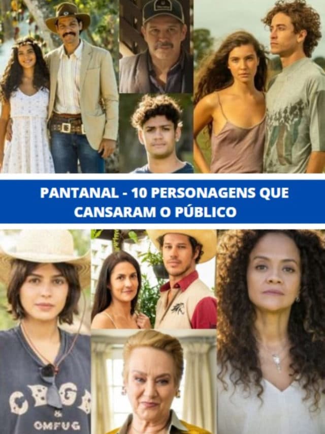 Pantanal – 10 personagens que cansaram o público