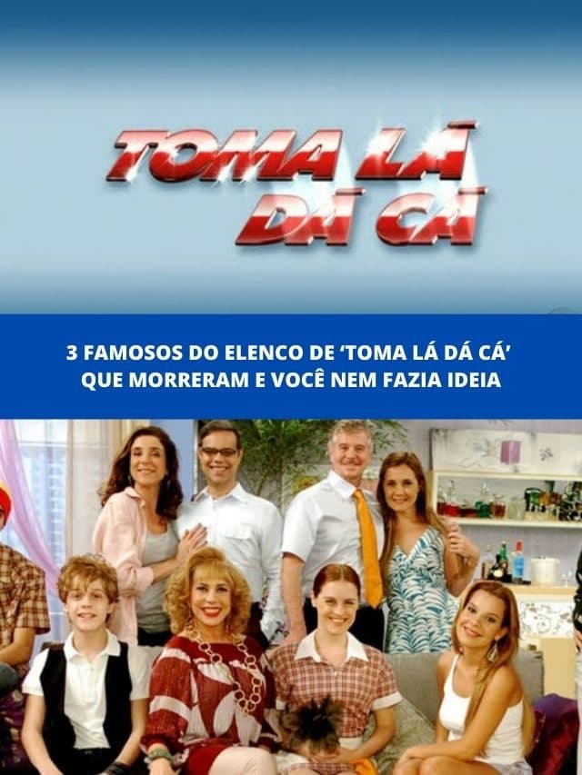 3 famosos de Toma Lá Dá Cá que morreram e você nem fazia ideia