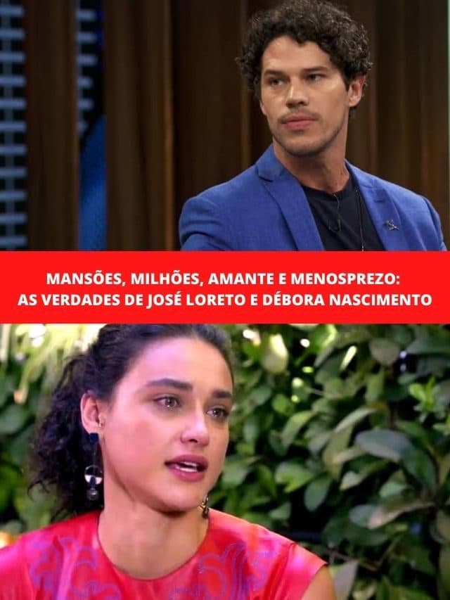 Mansões, milhões,amante e menosprezo:As verdades de Loreto e Débora