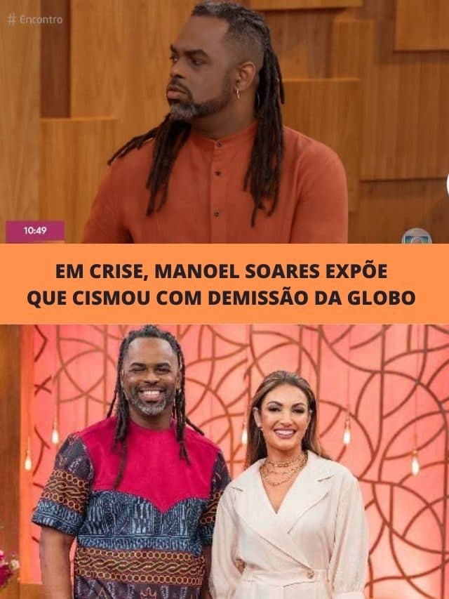Em crise, Manoel Soares expõe que cismou com demissão da Globo