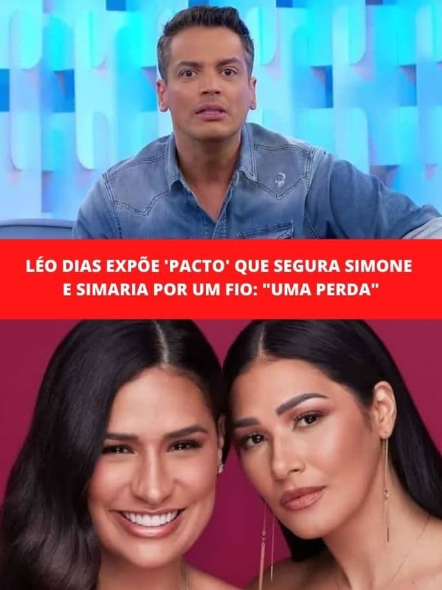 Léo Dias expõe ‘pacto’ que segura Simone e Simaria por um fio
