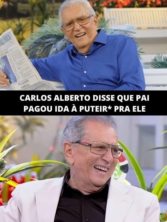 Carlos Alberto disse que pai pagou ida à puteir* pra ele: “Vergonha”